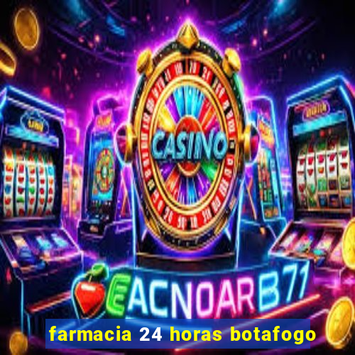 farmacia 24 horas botafogo